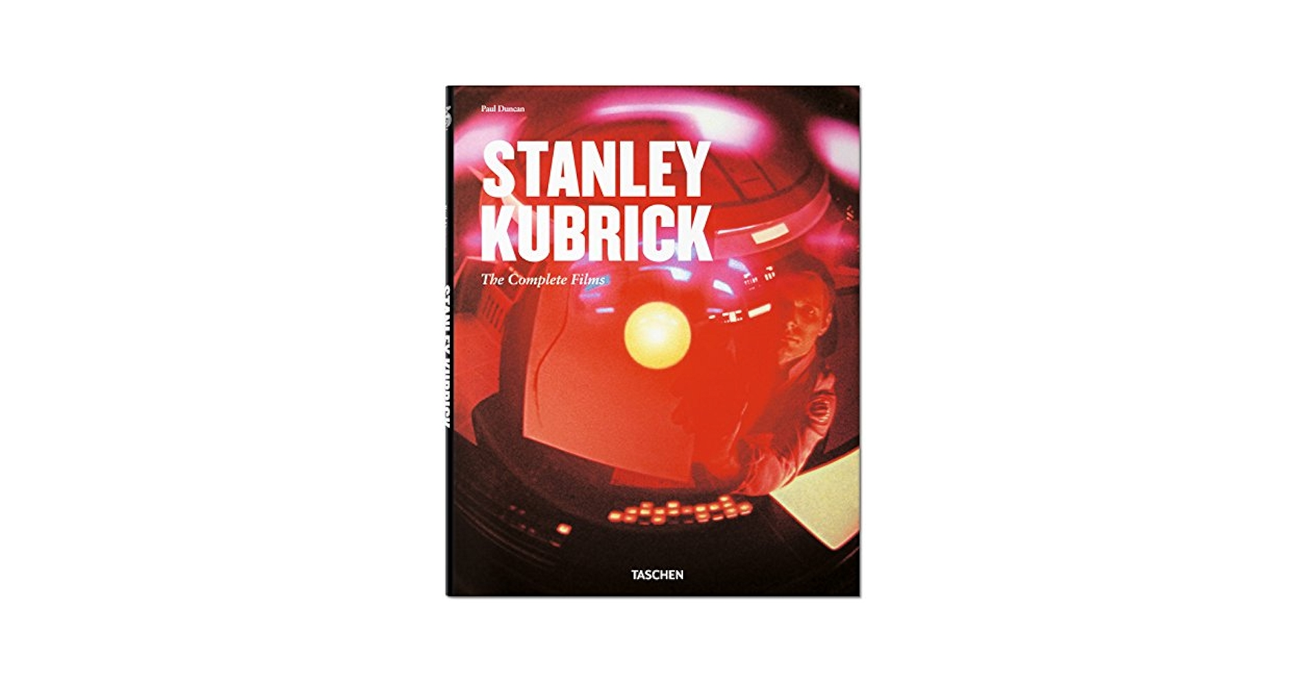 Stanley Kubrick: The Complete Films: Duncan, Paul